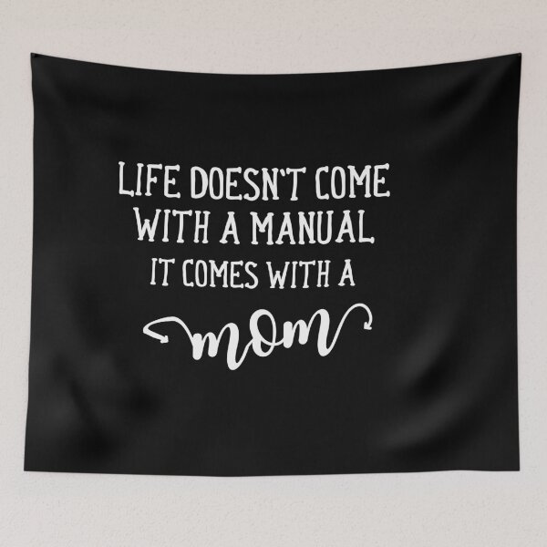 Item preview,  Life Doesn't Come With a Manual,Thoughtful Mother's Day Gift designed and sold by Raminovitch.