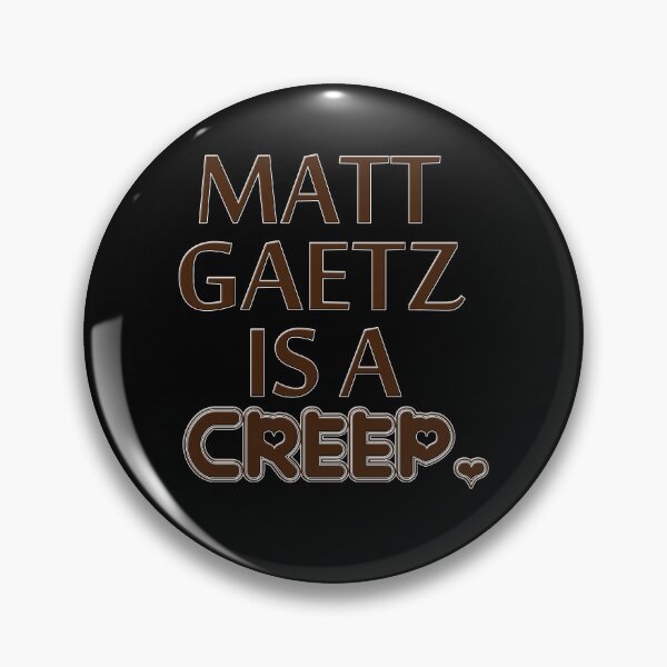 Item preview, Matt Gaetz is a creep designed and sold by hicham4you.