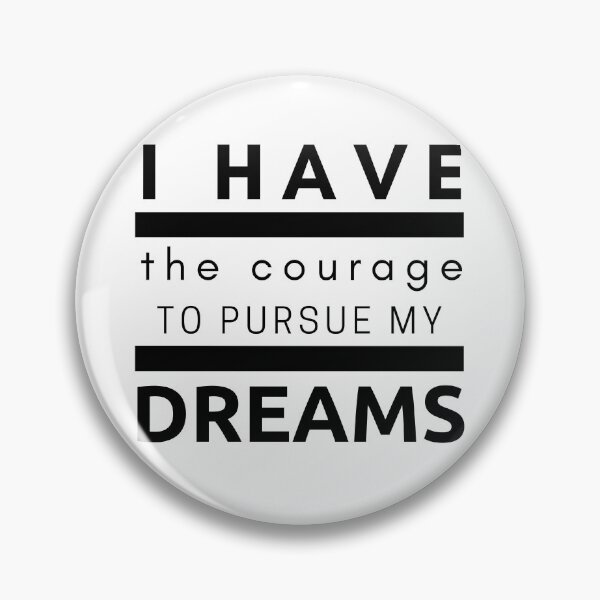 Item preview, I Have The Courage To Pursue My Dreams designed and sold by BeBetterDaily.