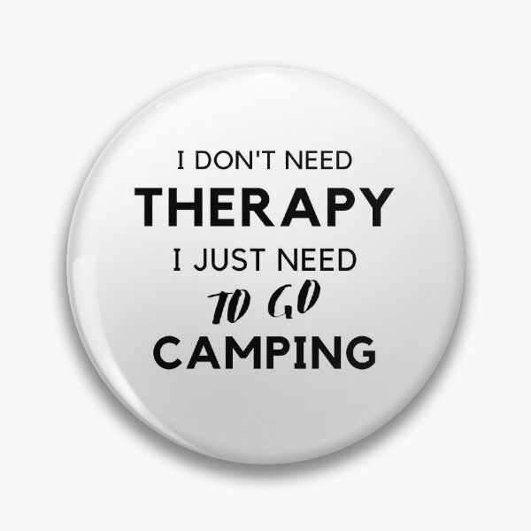 Item preview, I don't need therapy I just need to go Camping designed and sold by Ava Rozalinda.