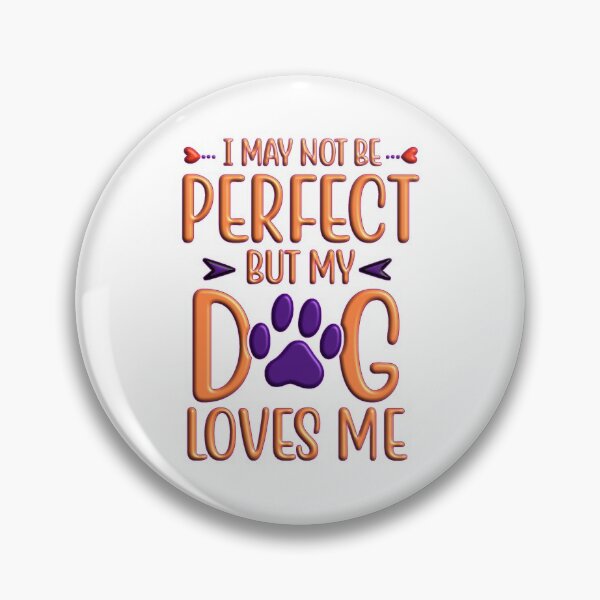 Item preview, I may not be perfect but my dog loves me designed and sold by Douglas  Walker.