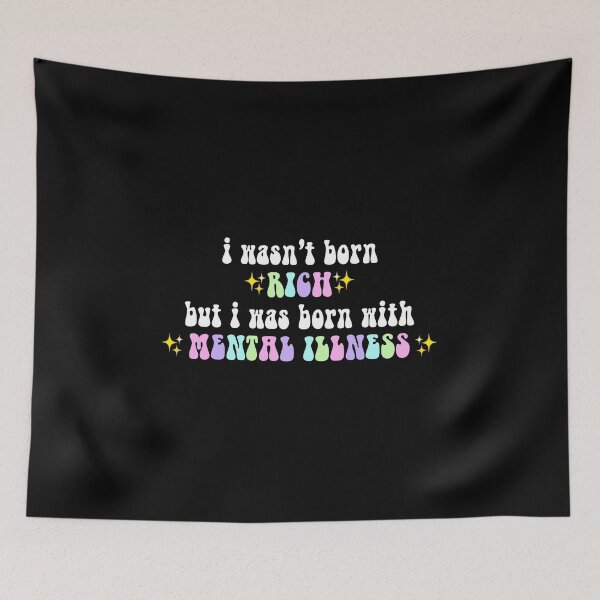 Item preview, I wasn't born rich but I was born with mental illness hippie text 4 designed and sold by everything4eva.