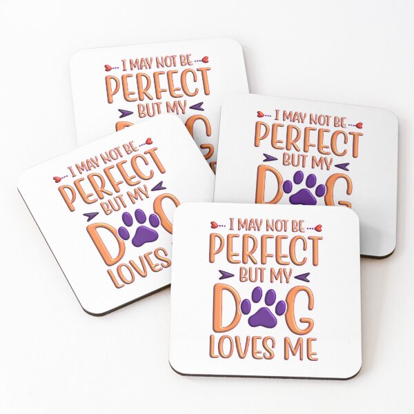 Item preview, I may not be perfect but my dog loves me designed and sold by Douglas  Walker.