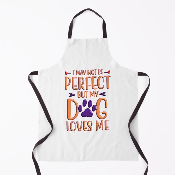 Item preview, I may not be perfect but my dog loves me designed and sold by Douglas Walker.