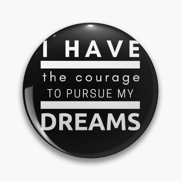 Item preview, I Have The Courage To Pursue My Dreams designed and sold by BeBetterDaily.