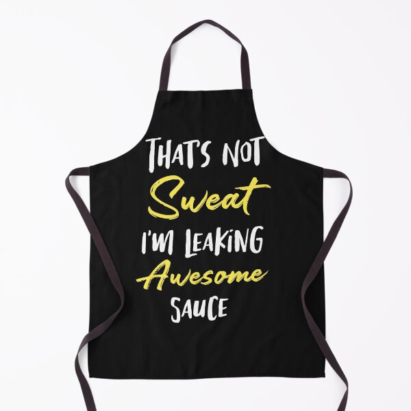 Item preview, That's Not Sweat I'm Leaking Awesome Sauce Funny Gift designed and sold by TownDesigns.