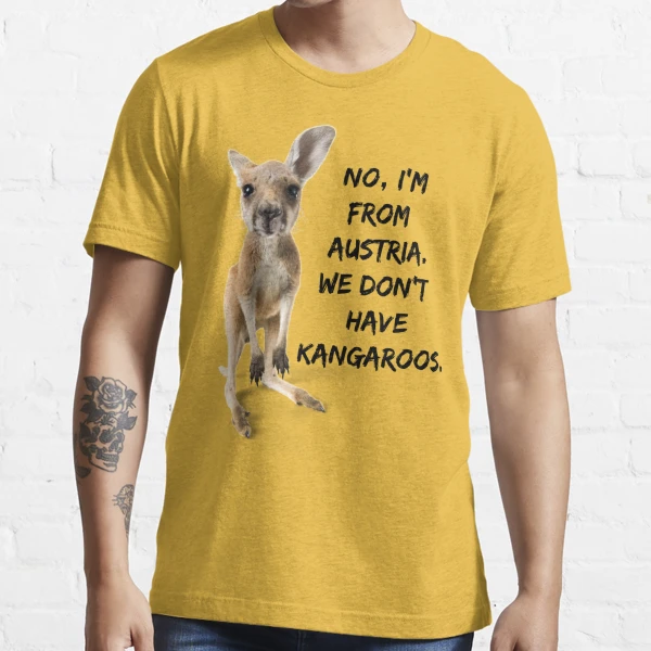 I\'m From Austria. for Have | We by Kangaroos.\