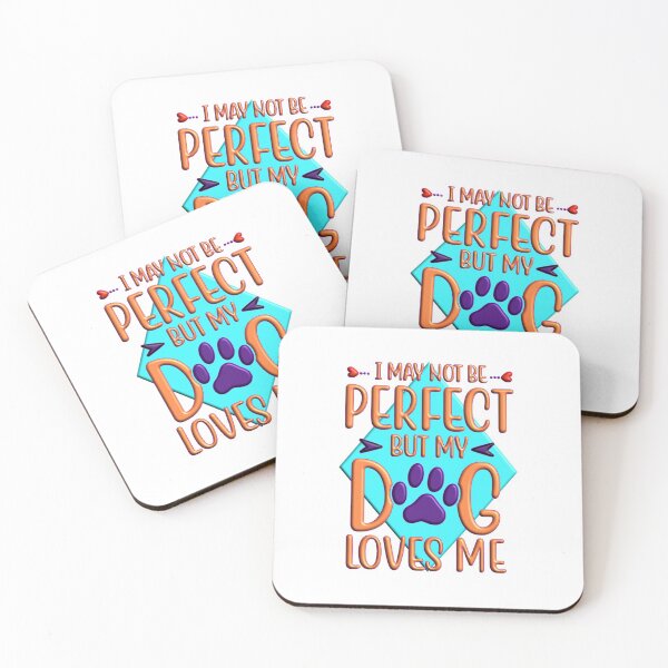 Item preview, I may not be perfect but my dog loves me designed and sold by Douglas  Walker.