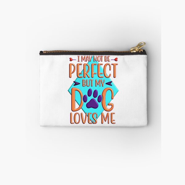 Item preview, I may not be perfect but my dog loves me designed and sold by Douglas  Walker.