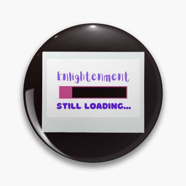 Item preview, Enlightenment Still Loading... ( funny) designed and sold by WithAngela.