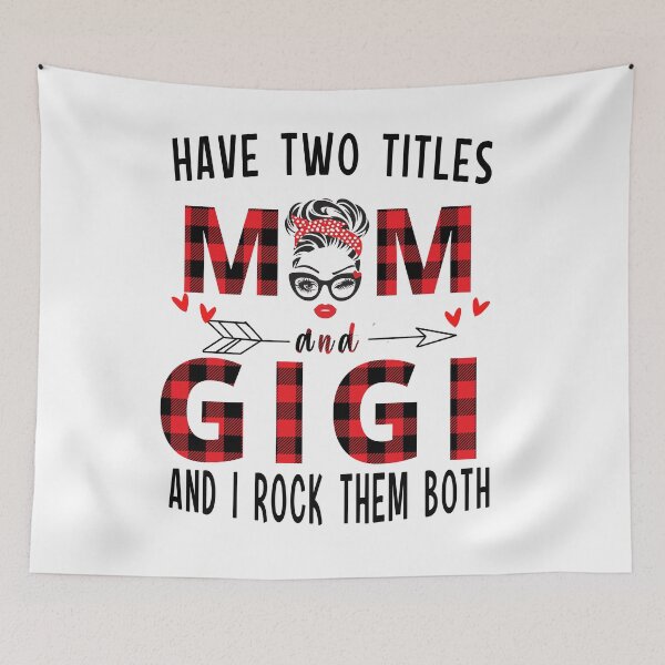 Item preview, HAVE TOW TITLE MOM GIGI ANH ROCK THEM  BOTH  designed and sold by NormaEng.