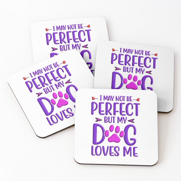 Item preview, I may not be perfect but my dog loves me designed and sold by Douglas  Walker.