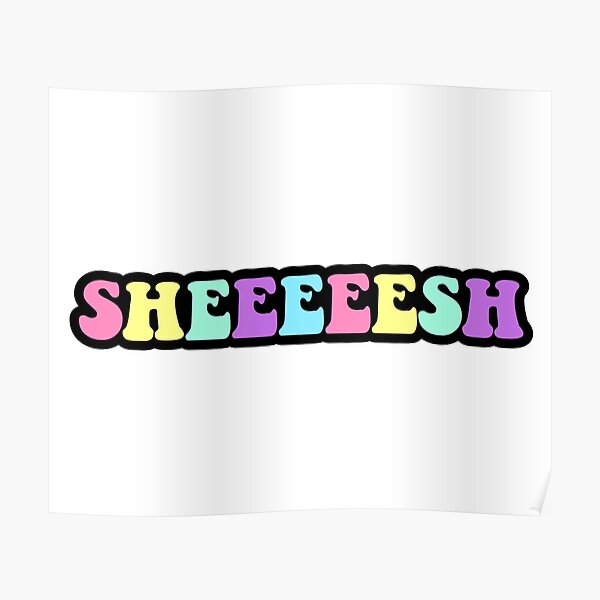 "sheesh tiktok meme" Poster by KaylaH22 Redbubble