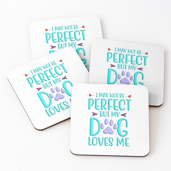 Item preview, I may not be perfect but my dog loves me designed and sold by Douglas  Walker.