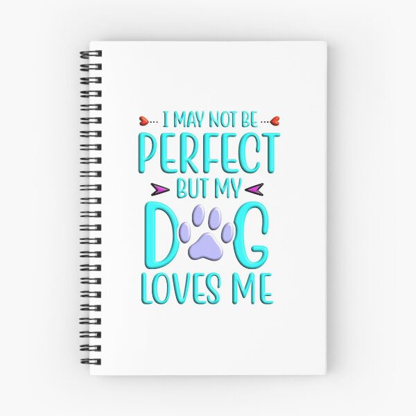 Item preview, I may not be perfect but my dog loves me designed and sold by Douglas  Walker.