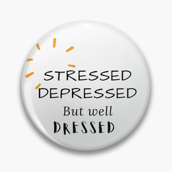 Item preview, Stressed depressed but well dressed designed and sold by Hab2.