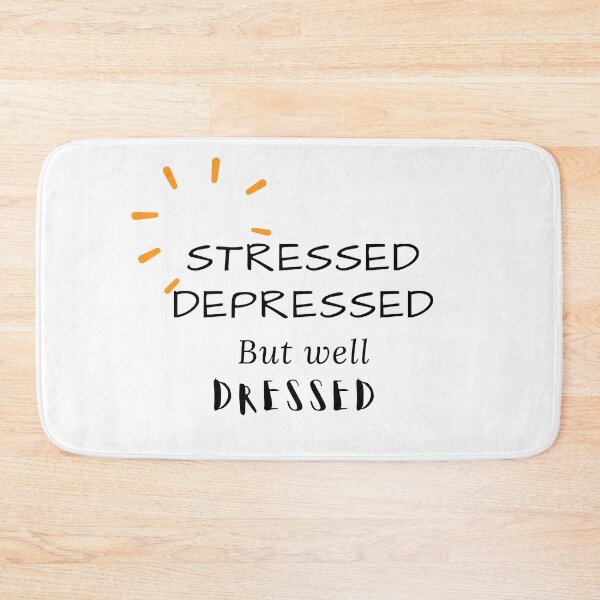 Item preview, Stressed depressed but well dressed designed and sold by Hab2.