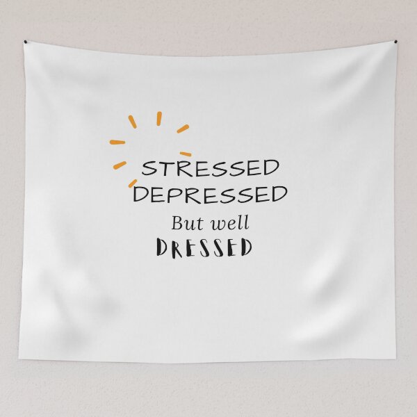 Item preview, Stressed depressed but well dressed designed and sold by Hab2.