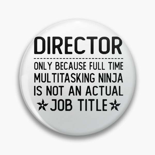Item preview, director only because full time multitasking ninja is not an actual job title director gifts designed and sold by alaechamlal.