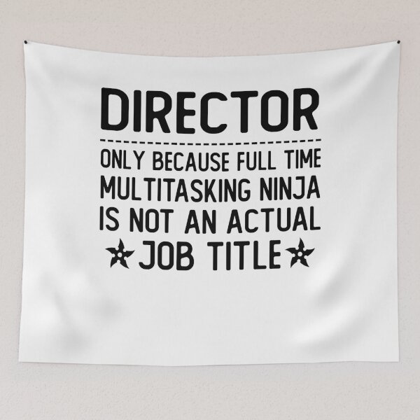 Item preview, director only because full time multitasking ninja is not an actual job title director gifts designed and sold by alaechamlal.