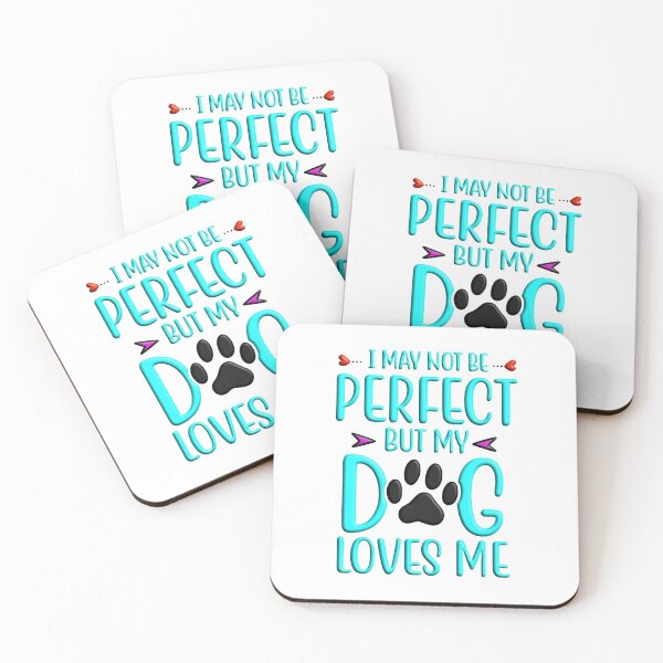 Item preview, I may not be perfect but my dog loves me designed and sold by Douglas  Walker.