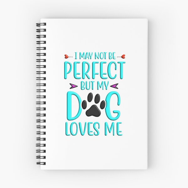 Item preview, I may not be perfect but my dog loves me designed and sold by Douglas  Walker.