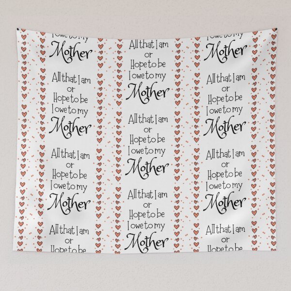 Item preview, All That I Am Or Hope To Be I Owe To My Mother designed and sold by SirajDecors.