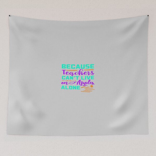 Item preview, Because Teachers Can't Live on Apples Alone  designed and sold by LemonCreations.