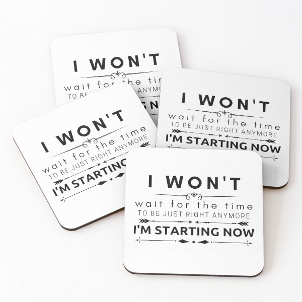 Item preview, I Won't Wait For The Time To Be Just Right Anymore I'm Starting Now designed and sold by BeBetterDaily.