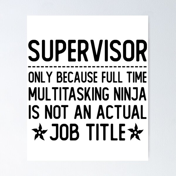 Item preview, supervisor only because full time multitasking ninja is not an actual job title supervisor gifts designed and sold by alaechamlal.