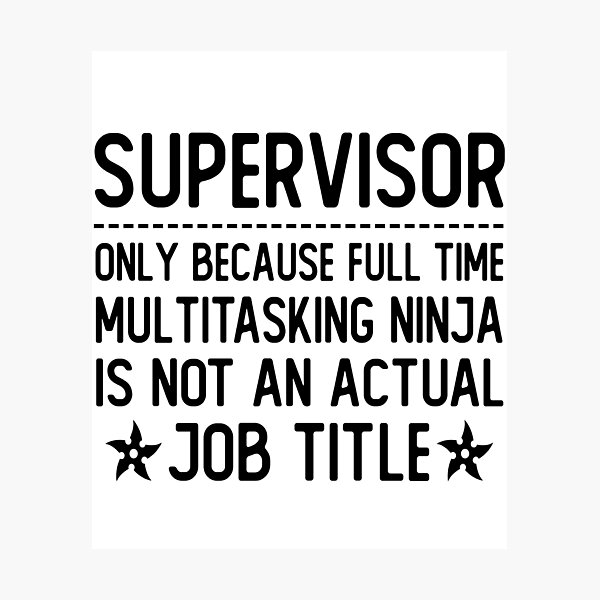 Item preview, supervisor only because full time multitasking ninja is not an actual job title supervisor gifts designed and sold by alaechamlal.