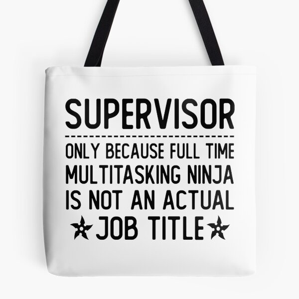 Item preview, supervisor only because full time multitasking ninja is not an actual job title supervisor gifts designed and sold by alaechamlal.