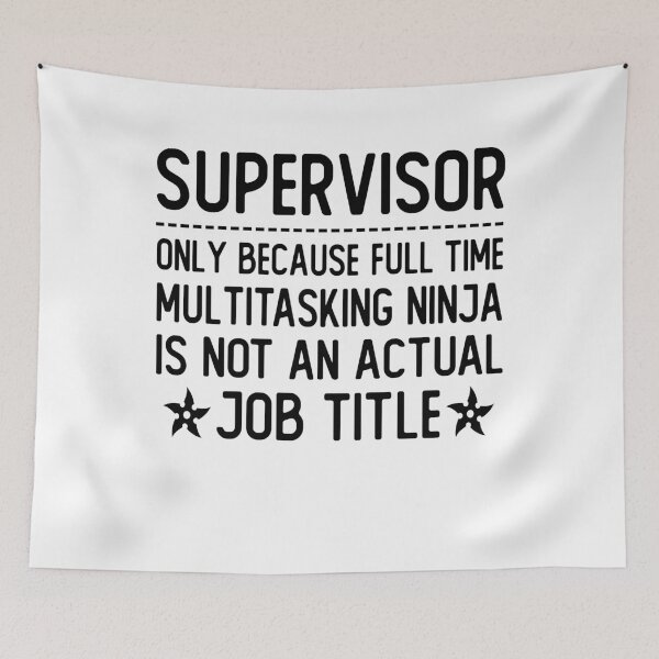 Item preview, supervisor only because full time multitasking ninja is not an actual job title supervisor gifts designed and sold by alaechamlal.
