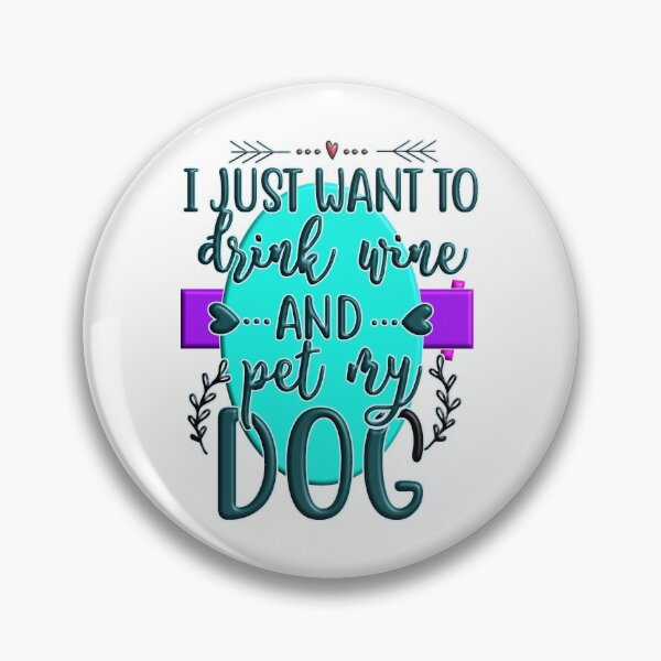 Item preview, I just want to drink wine and pet my dog designed and sold by Douglas  Walker.