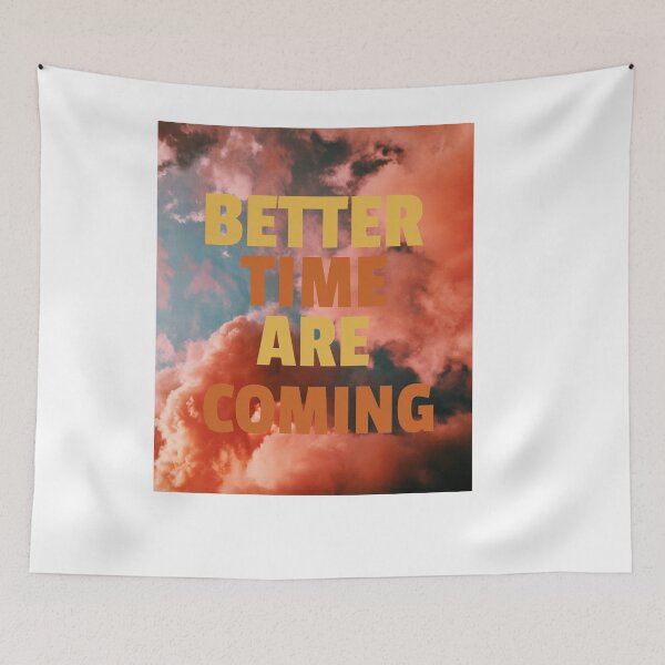 Item preview, Better Times Are Coming designed and sold by Destine99.