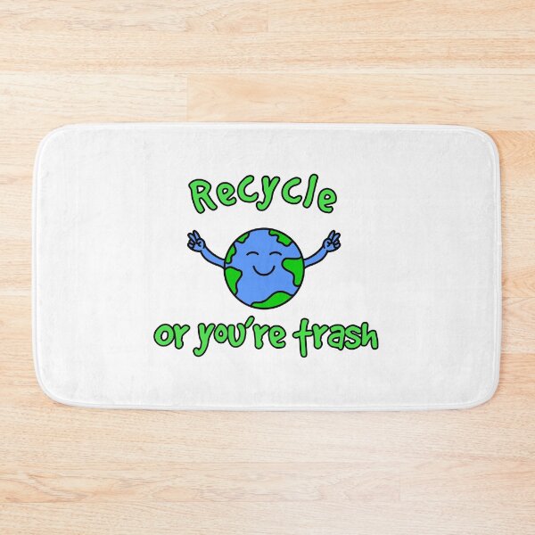 Item preview, Recycle or You’re Trash designed and sold by Milasneeze.