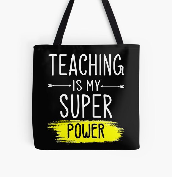 Teaching Is My Super Power Unique Teacher Themed, funny gift for teacher, teacher day, funny school, teacher t-shirt All Over Print Tote Bag
