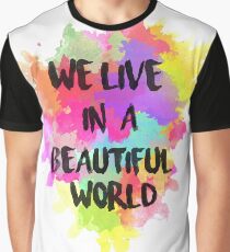 We Live in a Beautiful World Watercolor Graphic T-Shirt