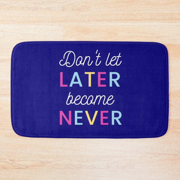 Item preview, Don't Let Later Became Never designed and sold by Artistpirate 10.