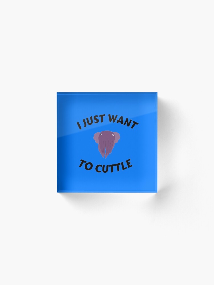 Alternate view of I Just Want To Cuttle - Cute Marine Life Acrylic Block