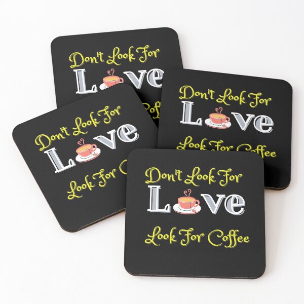 Item preview, Don't Look For Love Look For Coffee designed and sold by Lansangsan.