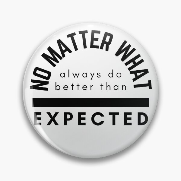Item preview, No Matter What Always Do Better Than Expected designed and sold by BeBetterDaily.