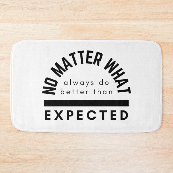 Item preview, No Matter What Always Do Better Than Expected designed and sold by BeBetterDaily.