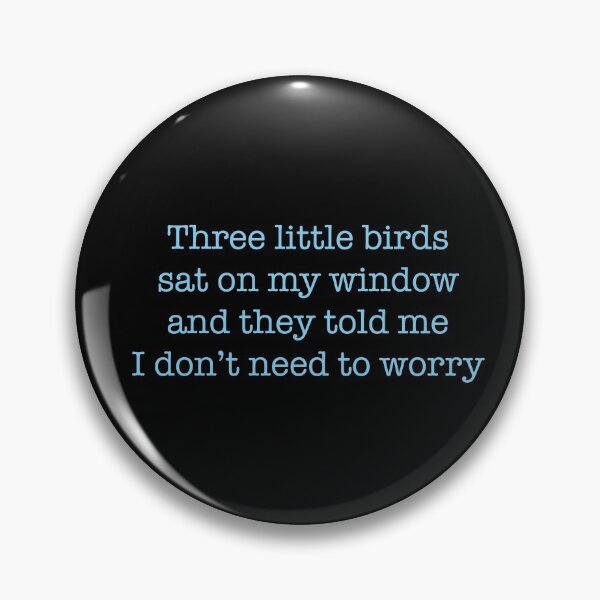 Item preview, Three little birds sat on my window and they told me I don’t need to worry designed and sold by babidi90.