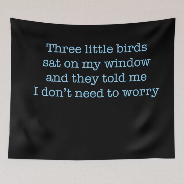 Item preview, Three little birds sat on my window and they told me I don’t need to worry designed and sold by babidi90.