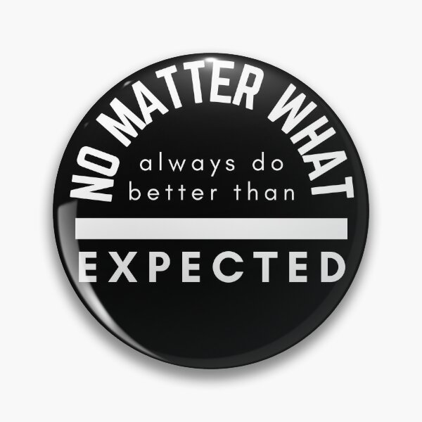 Item preview, No Matter What Always Do Better Than Expected designed and sold by BeBetterDaily.