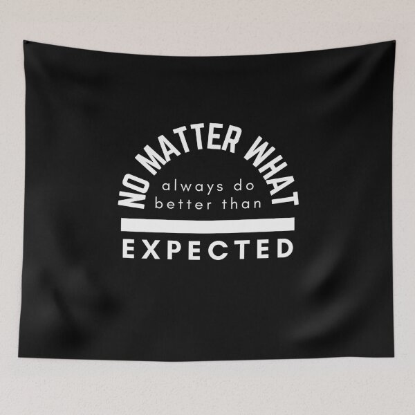 Item preview, No Matter What Always Do Better Than Expected designed and sold by BeBetterDaily.