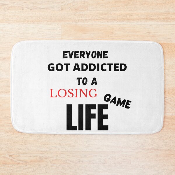 Item preview, Everyone Got Addicted To A Losing Game Life designed and sold by SimpleButter.