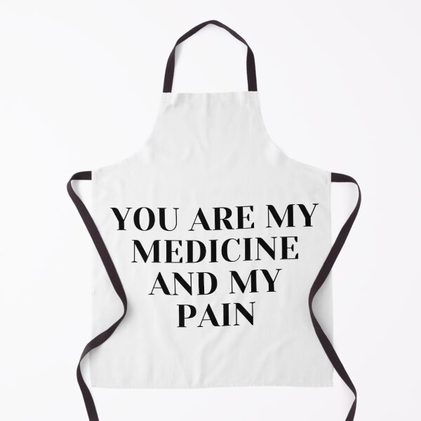 Item preview, You are my medicine and pain. designed and sold by measureofpeace.