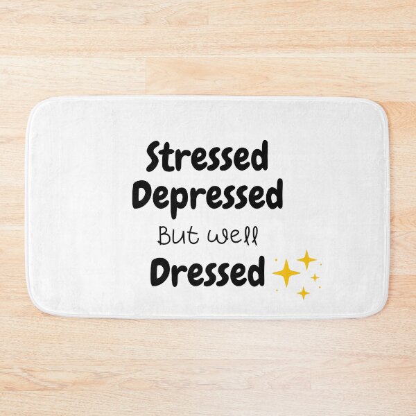 Item preview, Stressed depressed but well dressed . Shining designed and sold by Hab2.